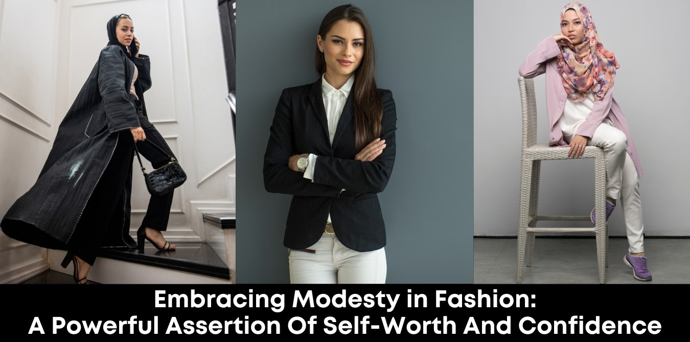 Embracing Modesty in Fashion: A Powerful Assertion of Self-Worth and Confidence