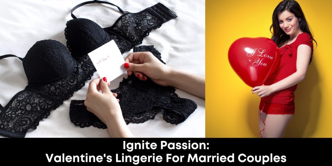 Ignite Passion: Valentine's Lingerie for Married Couples