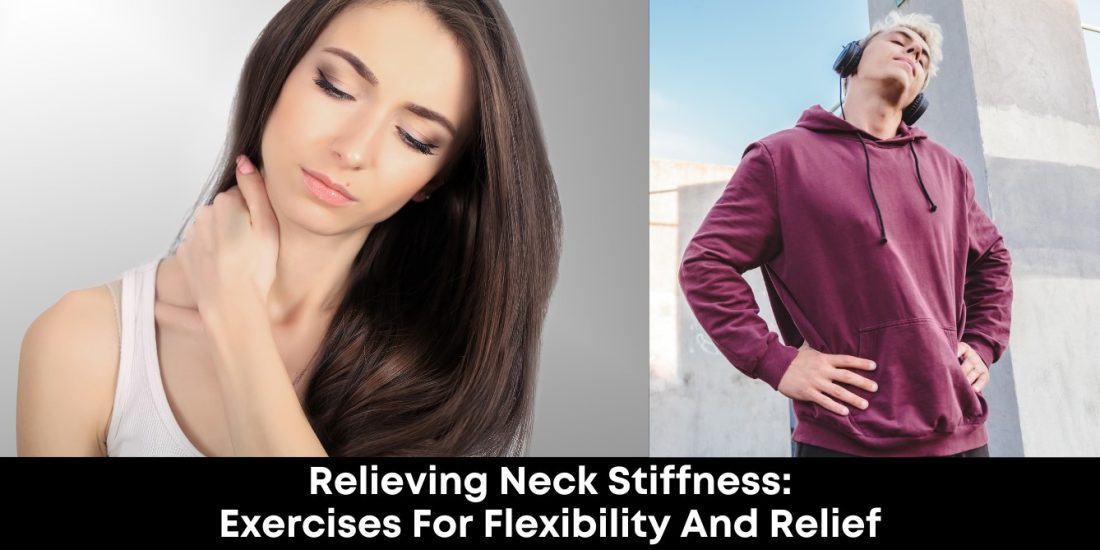 Relieving Neck Stiffness Exercises for Flexibility and Relief