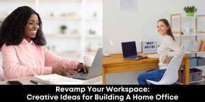 Revamp Your Workspace: Creative Ideas for Building a Home Office