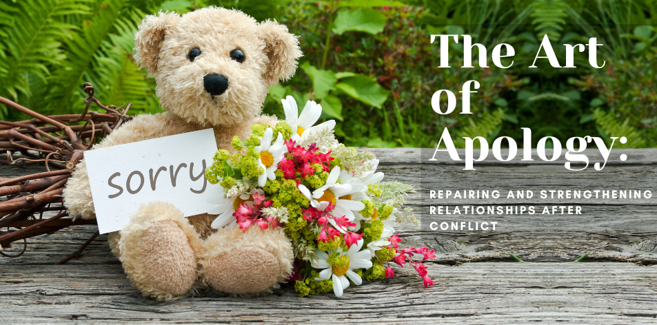 The Art of Apology: Repairing And Strengthening Relationships After Conflict - H&S Love Affair