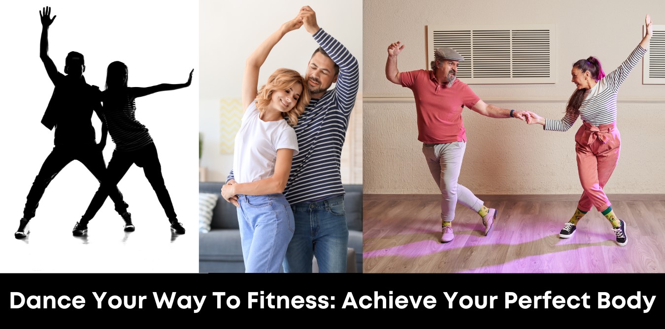 Dance Your Way to Fitness: Achieve Your Perfect Body