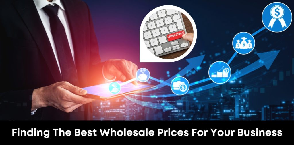 Finding the Best Wholesale Prices for Your Business