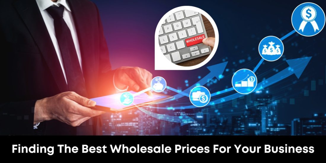 Finding the Best Wholesale Prices for Your Business