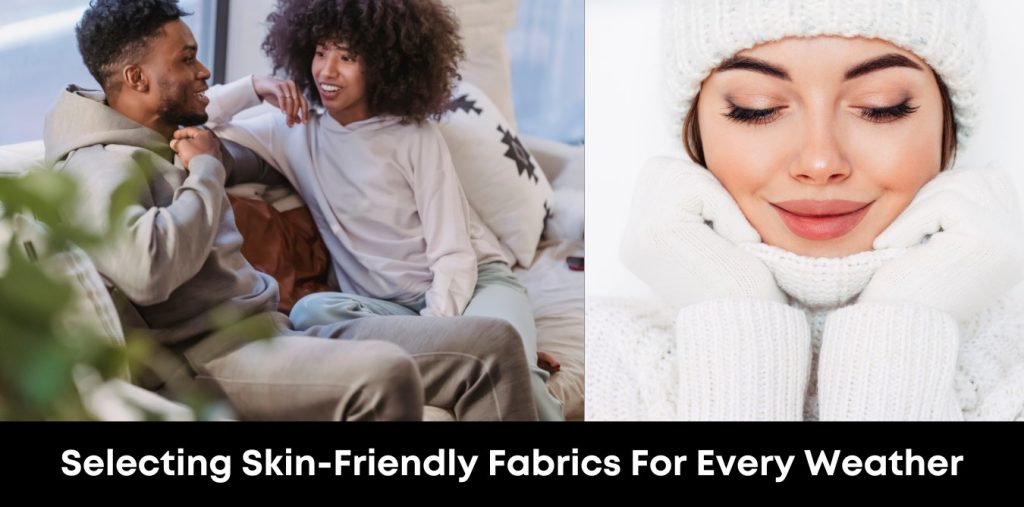 Selecting Skin-Friendly Fabrics for Every Weather