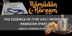 The Essence Of (The Holy Month Of) Ramadan (Part 1) - Positive Reflection Of The Week