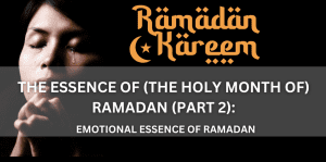 The Essence Of (The Holy Month Of) Ramadan (Part 2) - Positive Reflection Of The Week