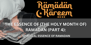 The Essence Of (The Holy Month Of) Ramadan (Part 4) - Positive Reflection Of The Week