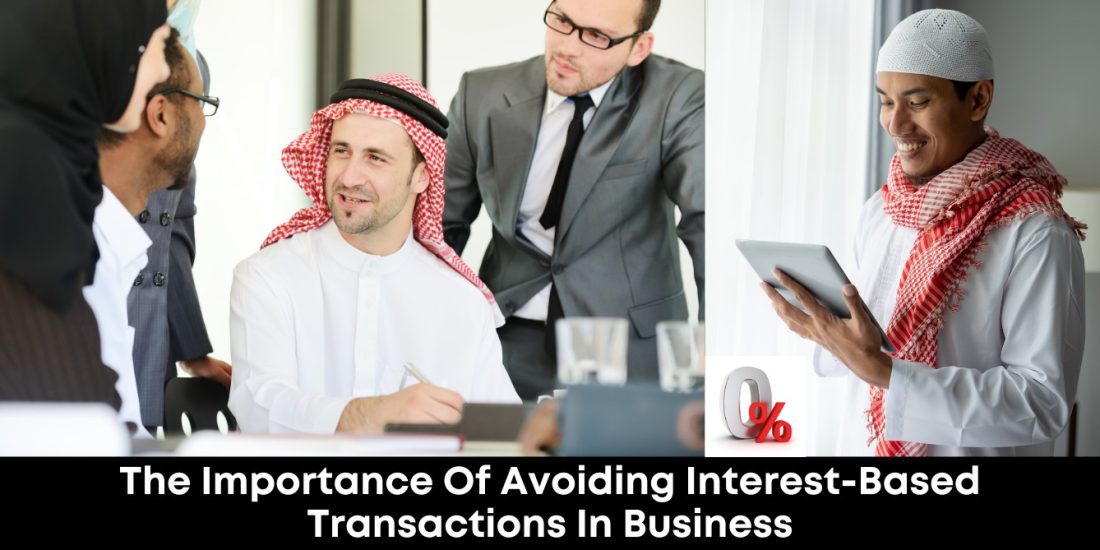 The Importance of Avoiding Interest-Based Transactions in Business