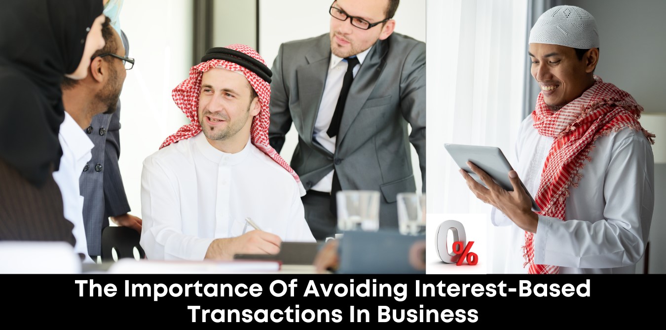 The Importance of Avoiding Interest-Based Transactions in Business