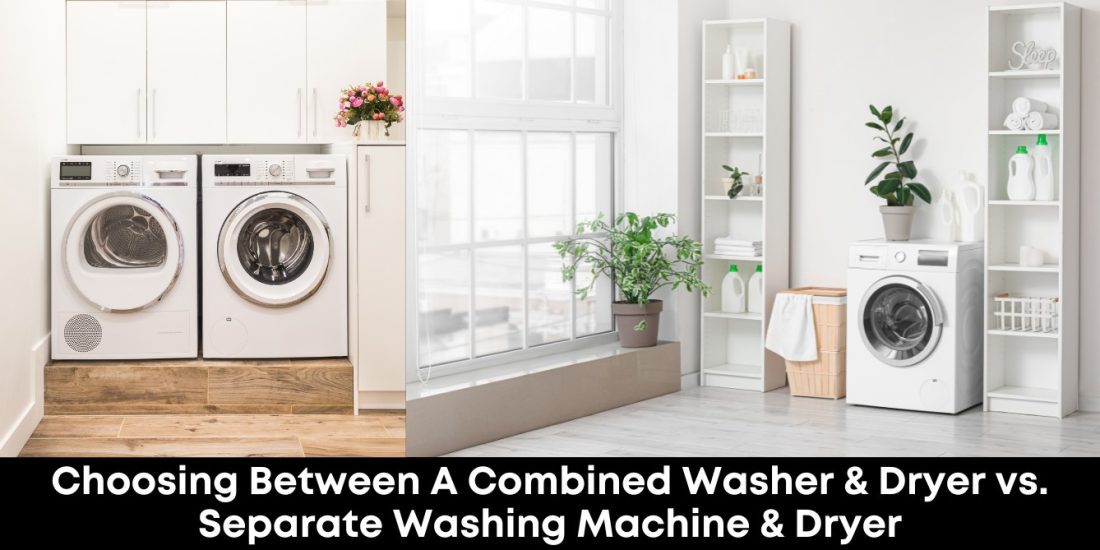 Choosing Between A Combined Washer & Dryer vs. Separate Washing Machine & Dryer