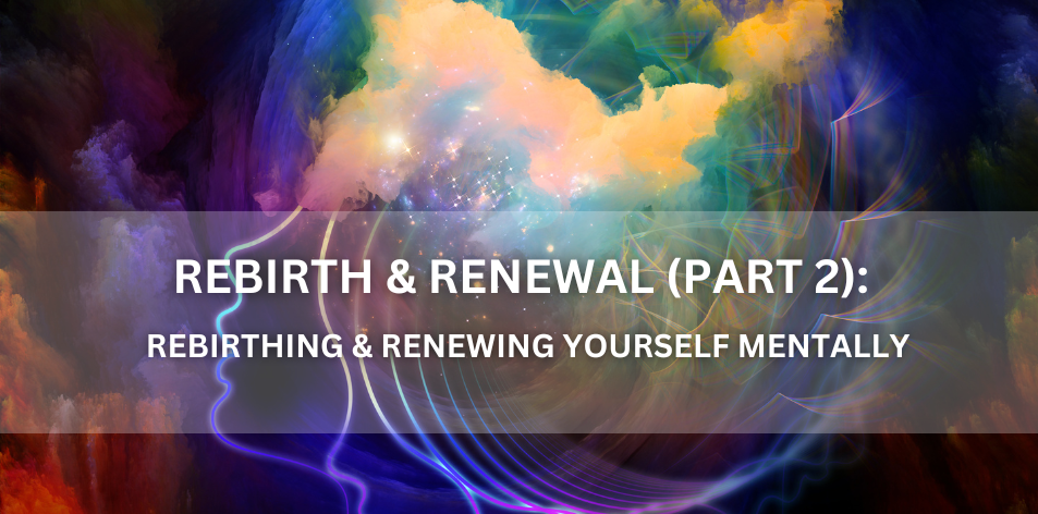Rebirth & Renewal (Part 2) - Positive Reflection Of The Week