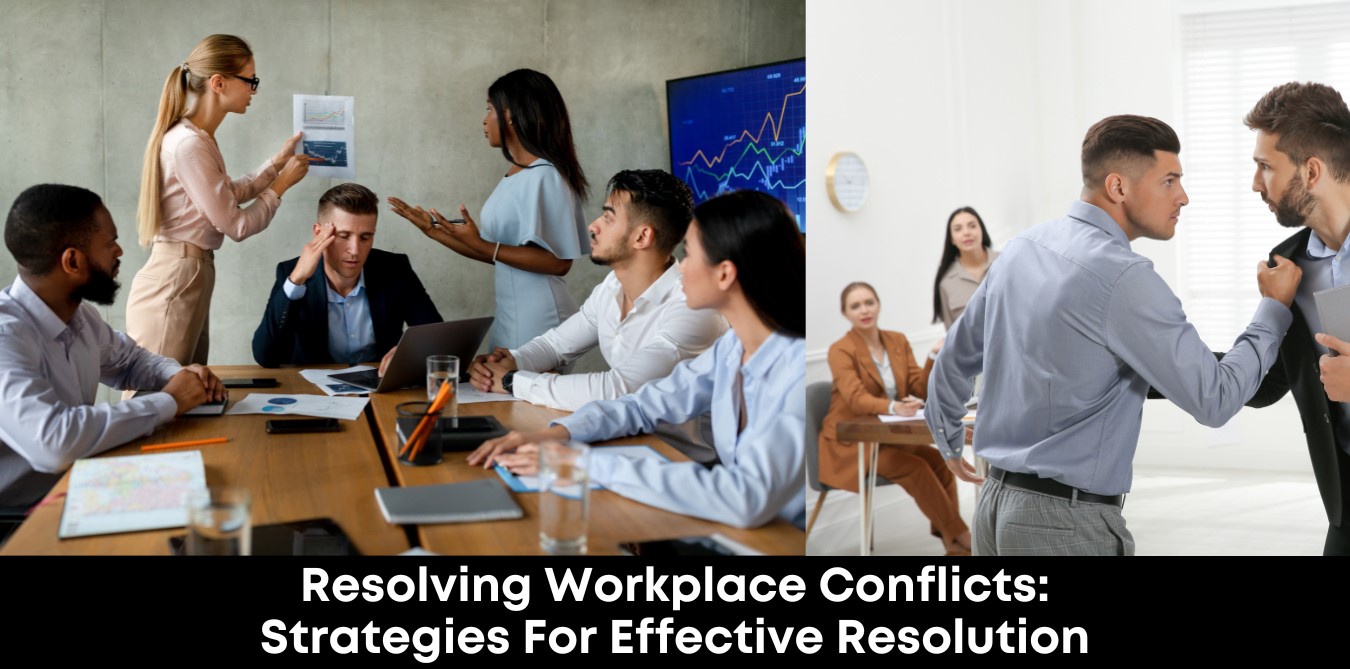 Resolving Workplace Conflicts: Strategies for Effective Resolution