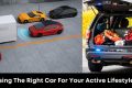 Choosing The Right Car For Your Active Lifestyle (25+)