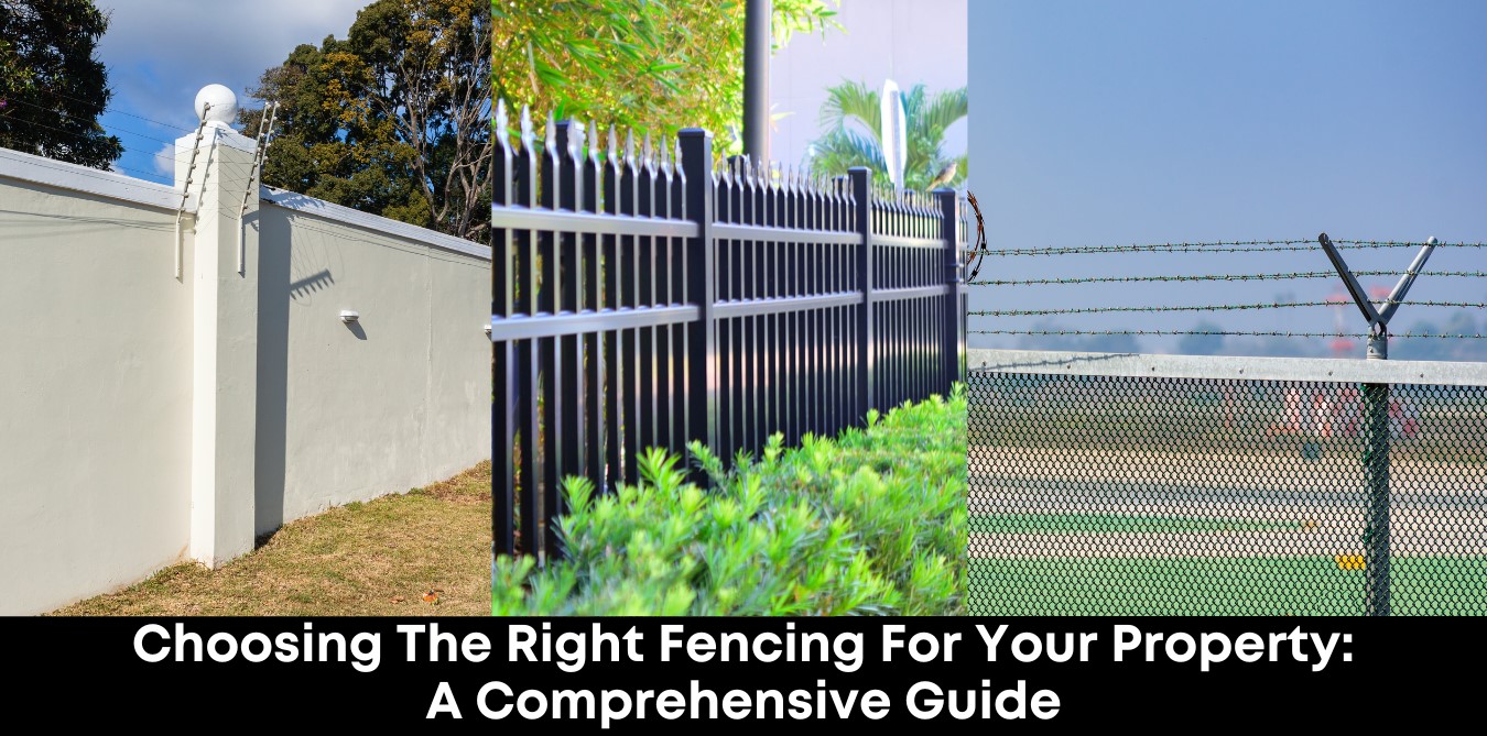 Choosing the Right Fencing for Your Property: A Comprehensive Guide