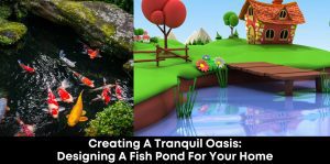 Creating a Tranquil Oasis Designing a Fish Pond for Your Home