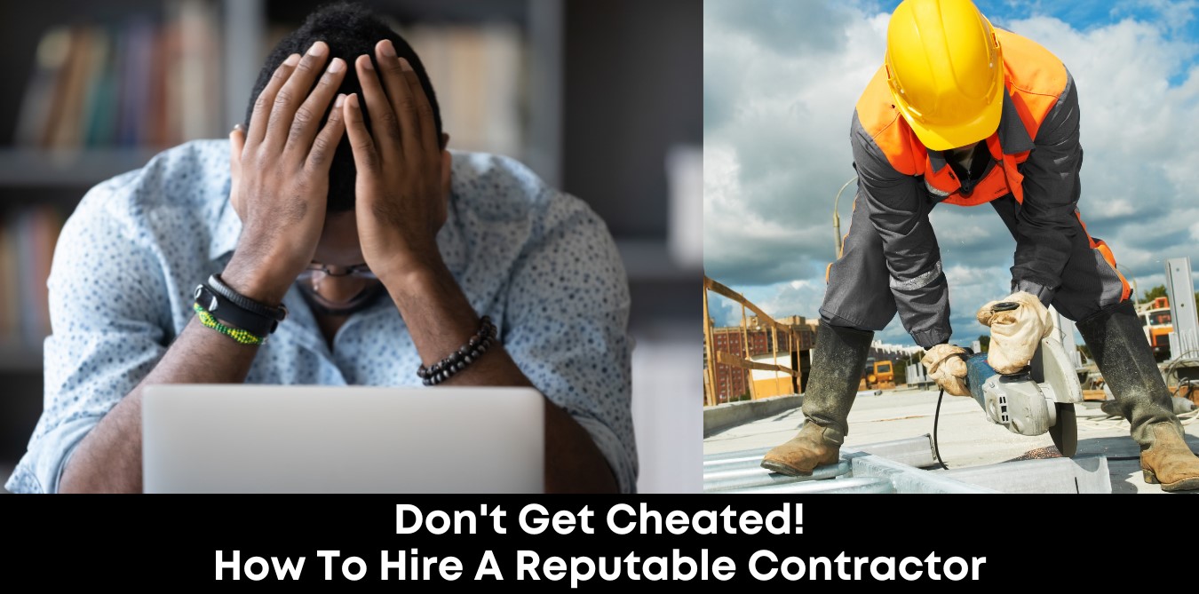 Don't Get Cheated! How To Hire A Reputable Contractor
