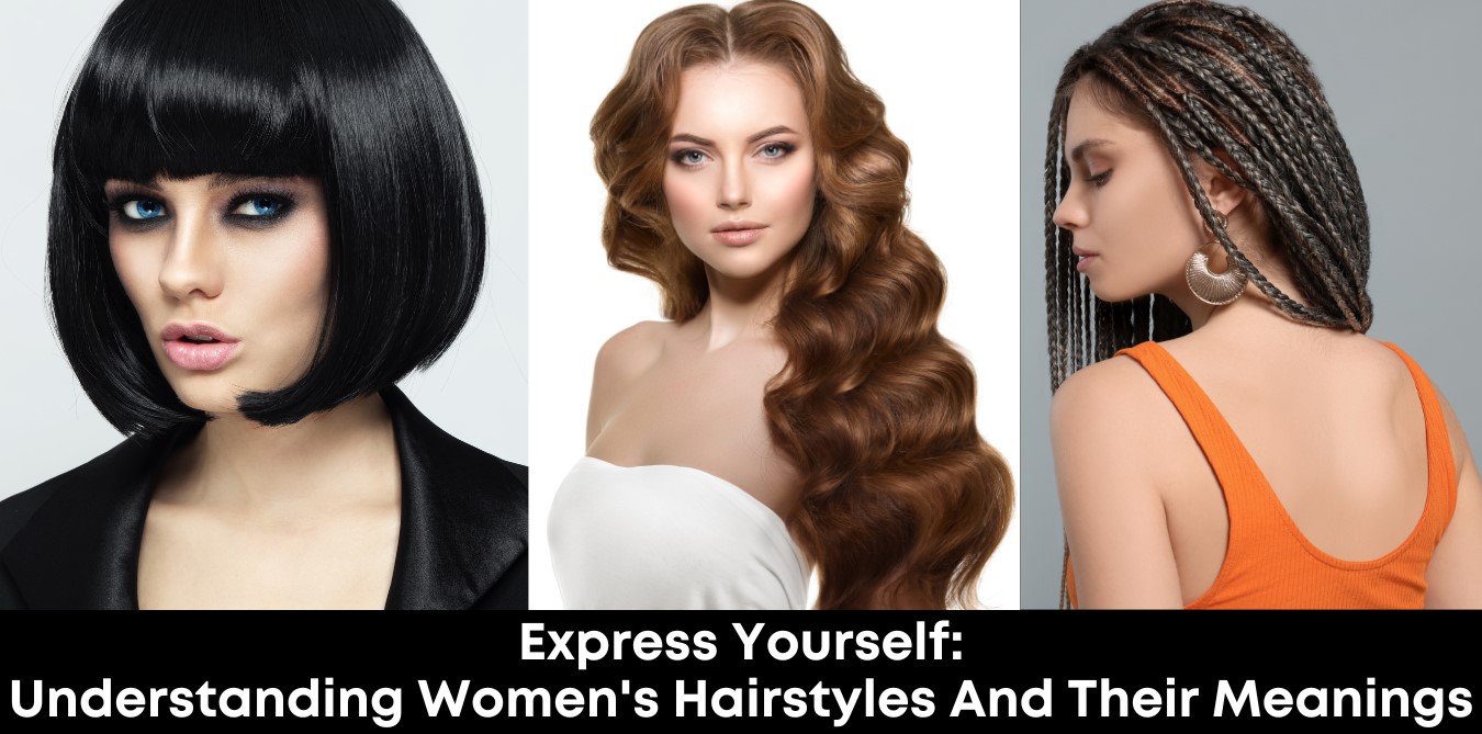 Express Yourself: Understanding Women's Hairstyles and Their Meanings
