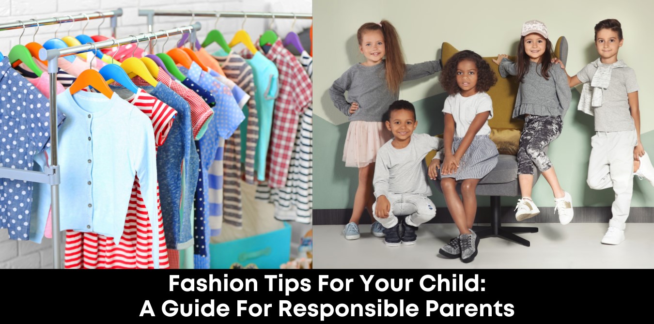 Fashion Tips For Your Child: A Guide For Responsible Parents