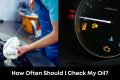 How Often Should I Check My Oil?