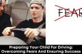 Preparing Your Child for Driving: Overcoming Fears and Ensuring Success