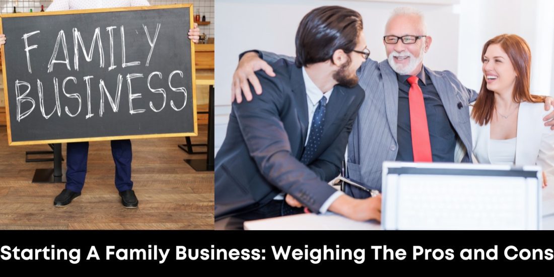 Starting A Family Business: Weighing The Pros And Cons