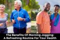 The Benefits of Morning Jogging A Refreshing Routine for Your Health