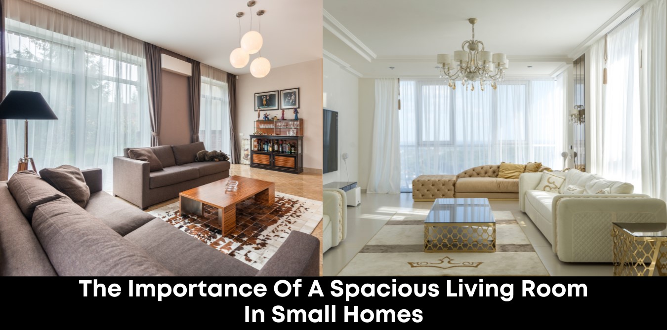 The Importance of a Spacious Living Room in Small Homes