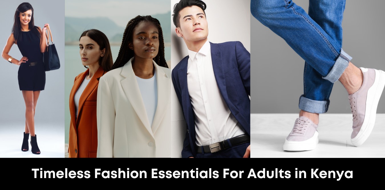 Timeless Fashion Essentials For Adults In Kenya