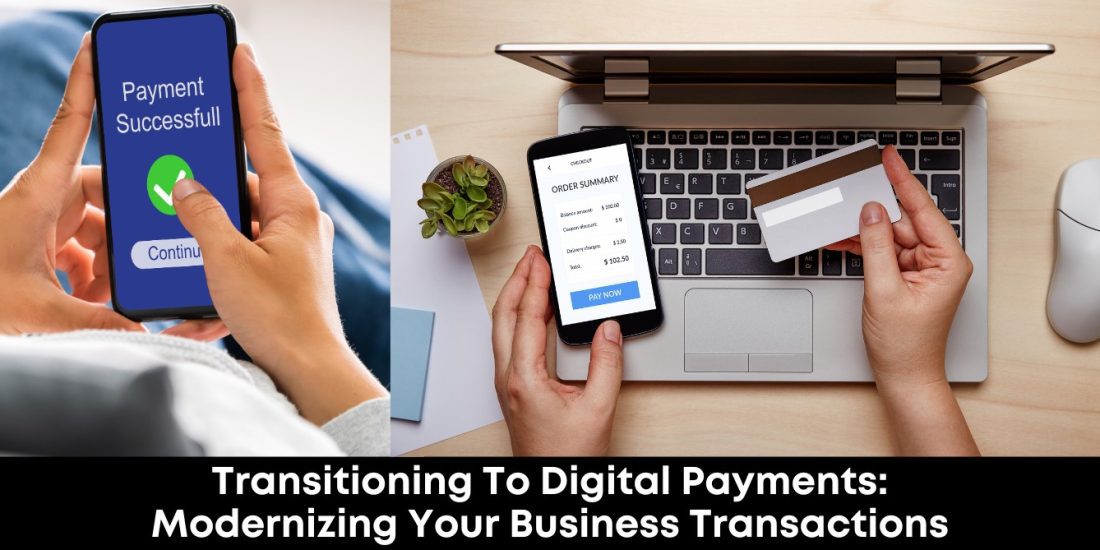 Transitioning to Digital Payments: Modernizing Your Business Transactions