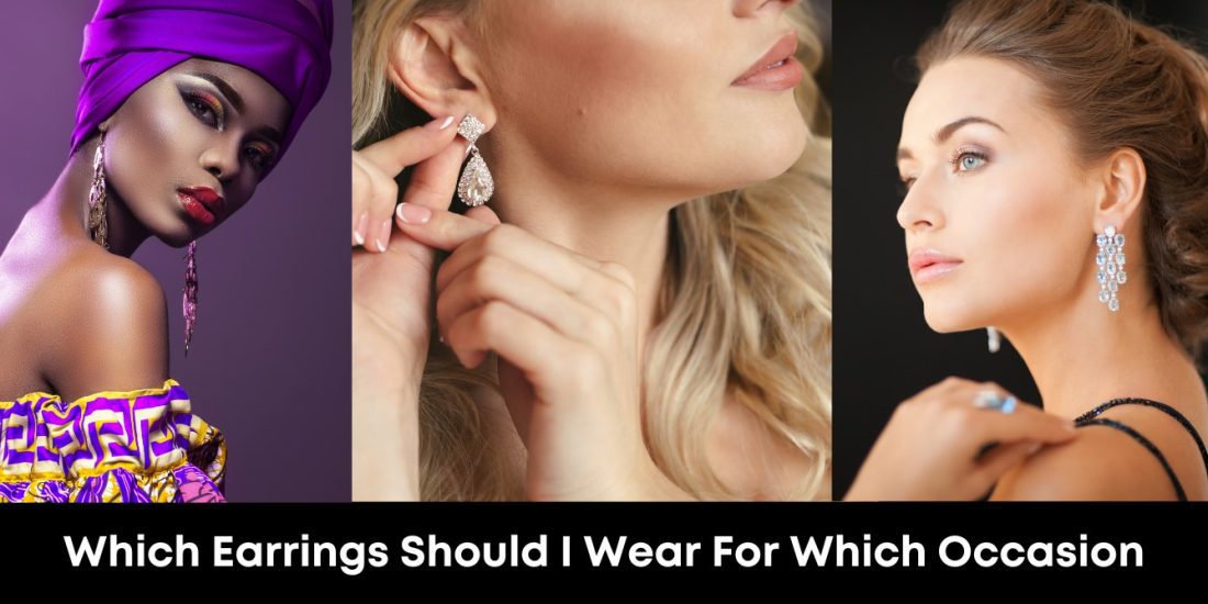 Which Earrings Should I Wear for Which Occasion