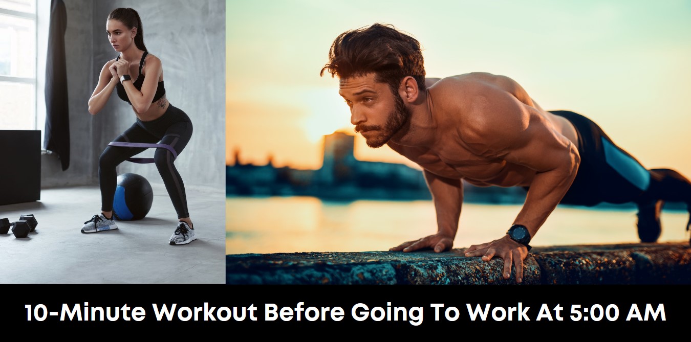 10-Minute Workout Before Going to Work at 5:00 AM