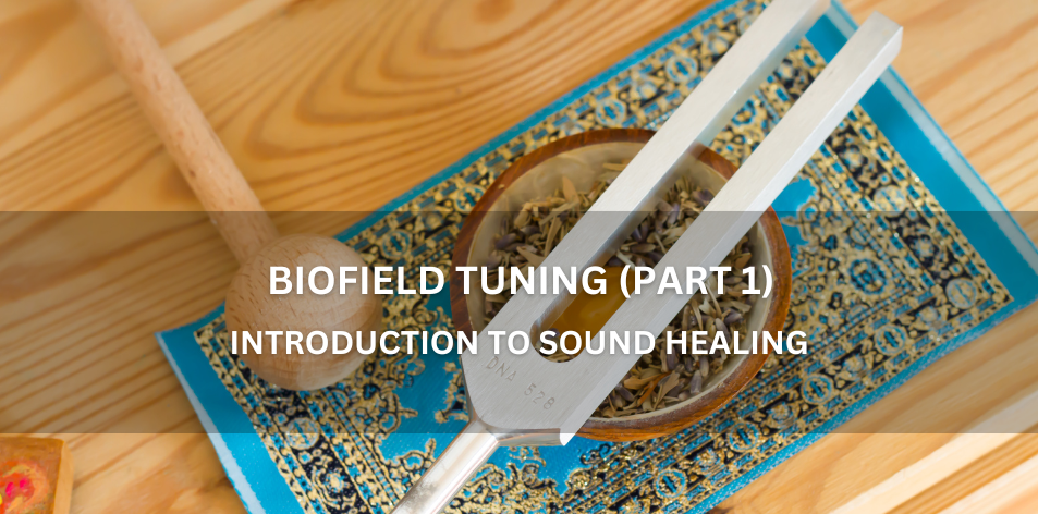 Biofield Tuning (Part 1): Using Tuning Forks To Balance Your Energy Field - Positive Reflection Of The Week