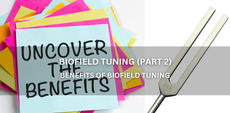 Biofield Tuning (Part 2): Using Tuning Forks To Balance Your Energy Field - Positive Reflection Of The Week