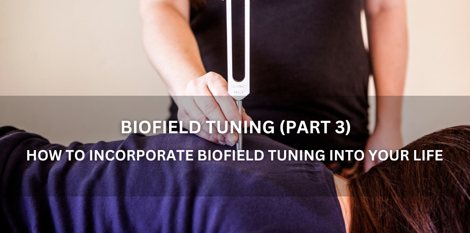 Biofield Tuning (Part 3) Using Tuning Forks To Balance Your Energy Field - Positive Reflection Of The Week