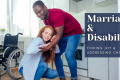 Marriage & Disability: Finding Joy & Addressing Challenges - H&S Love Affair