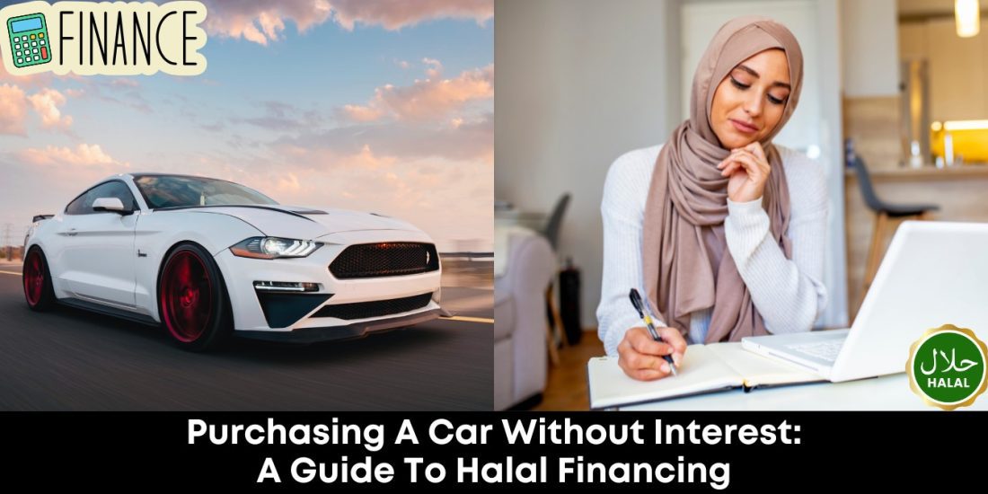 Purchasing A Car Without Interest: A Guide To Halal Financing