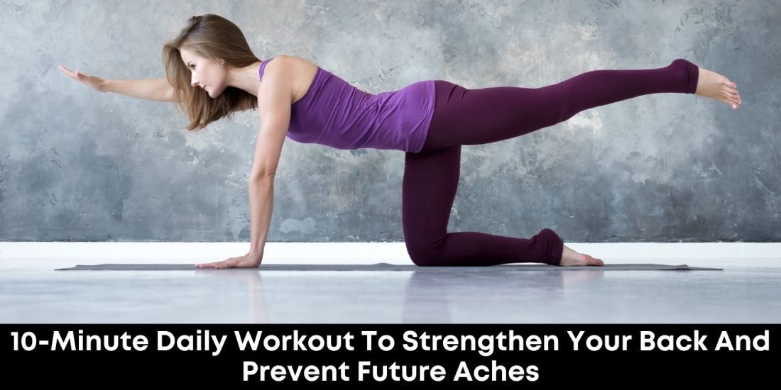 10-Minute Daily Workout To Strengthen Your Back And Prevent Future Aches