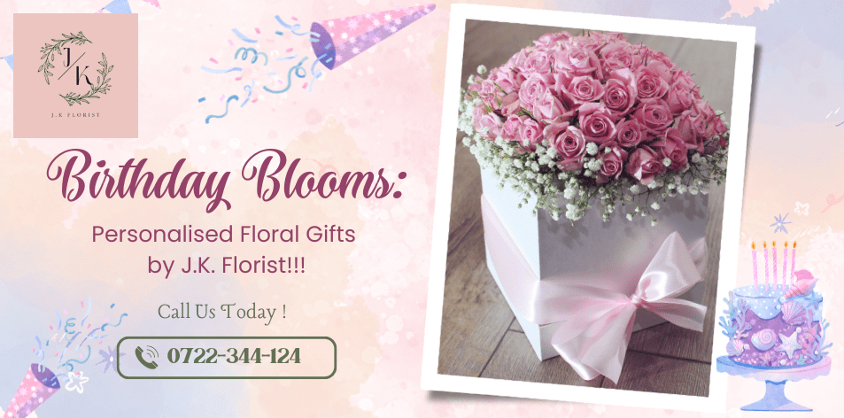 Birthday Blooms: Personalised Floral Gifts by J.K. Florist