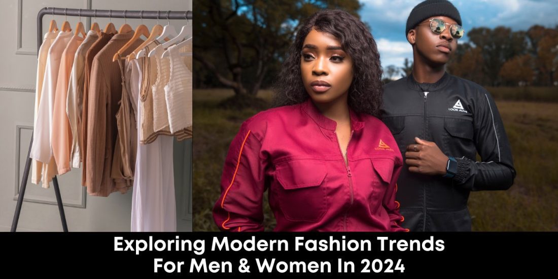 Exploring Modern Fashion Trends For Men & Women In 2024