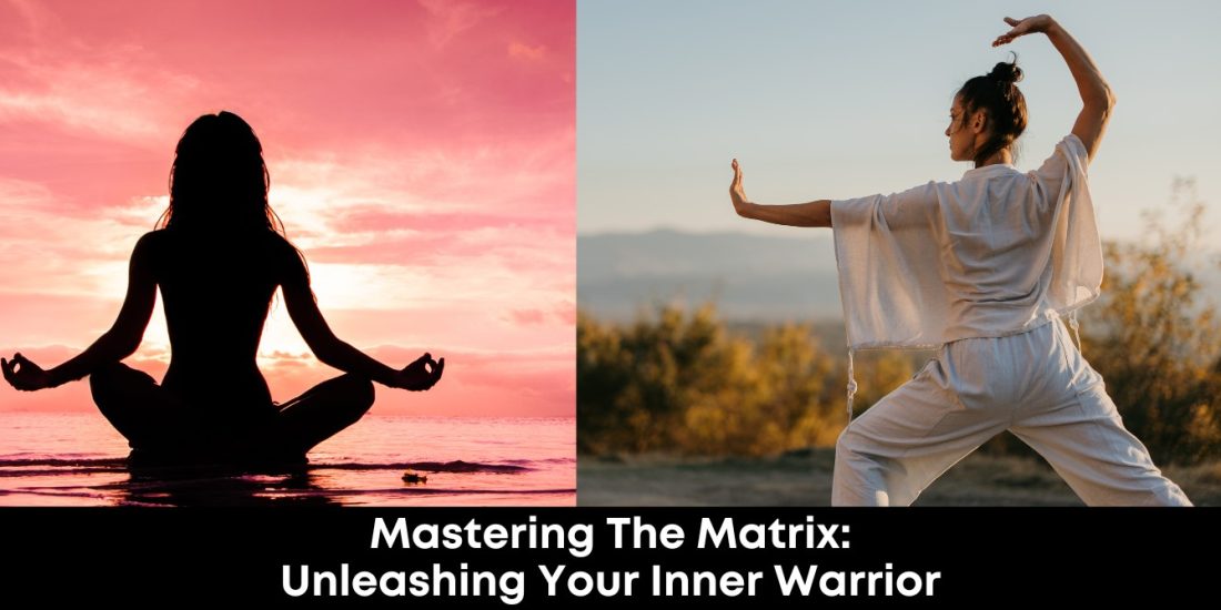 Mastering the Matrix: Unleashing Your Inner Warrior