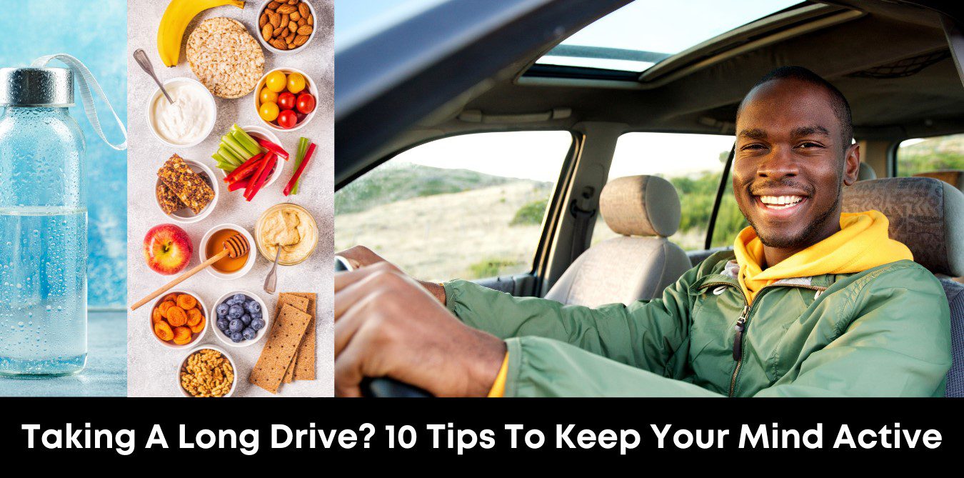 Taking A Long Drive? 10 Tips To Keep Your Mind Active