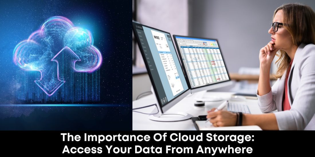 The Importance Of Cloud Storage: Access Your Data From Anywhere