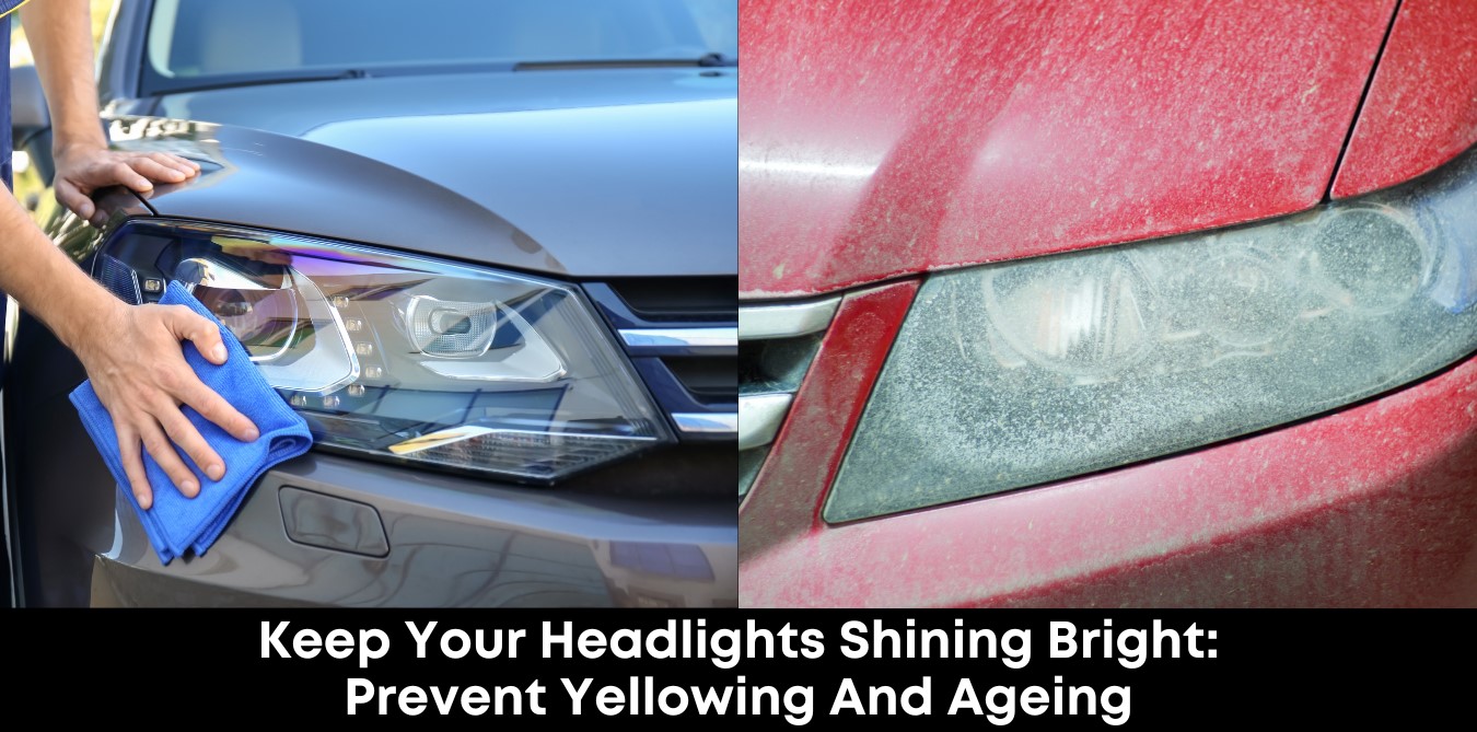 Keep Your Headlights Shining Bright: Prevent Yellowing and Ageing