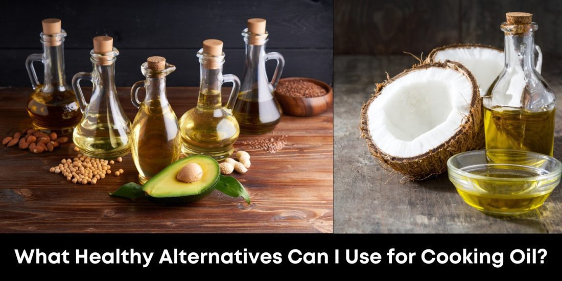 What Healthy Alternatives Can I Use For Cooking Oil?