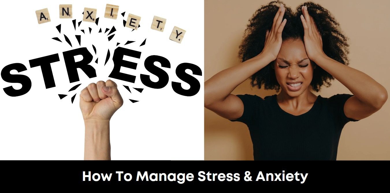 How To Manage Stress & Anxiety