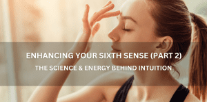 Understanding The Energy Of Intuition Enhancing Your Sixth Sense (Part 2) - Positive Reflection Of The Week