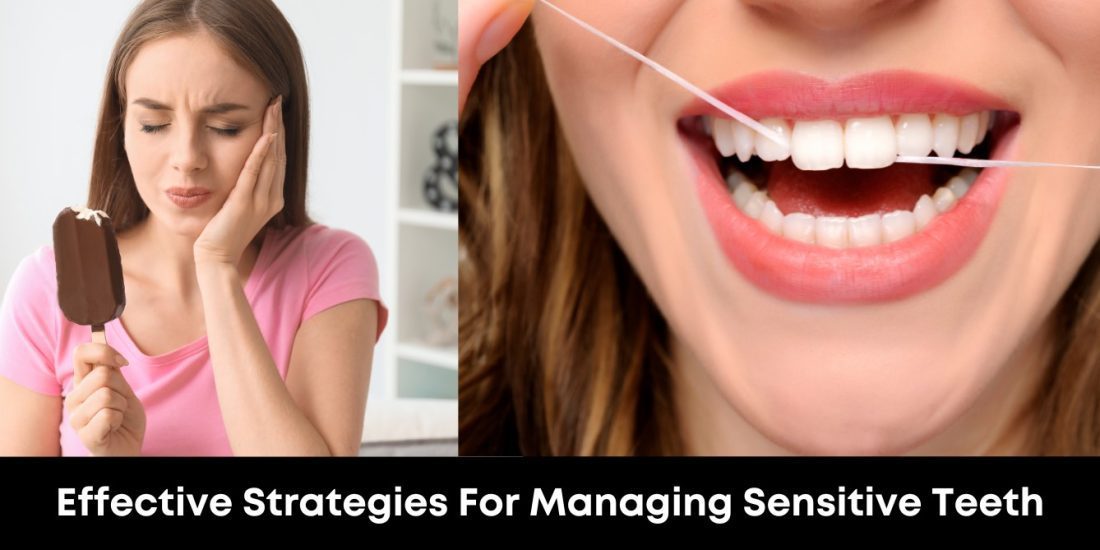 Effective Strategies For Managing Sensitive Teeth