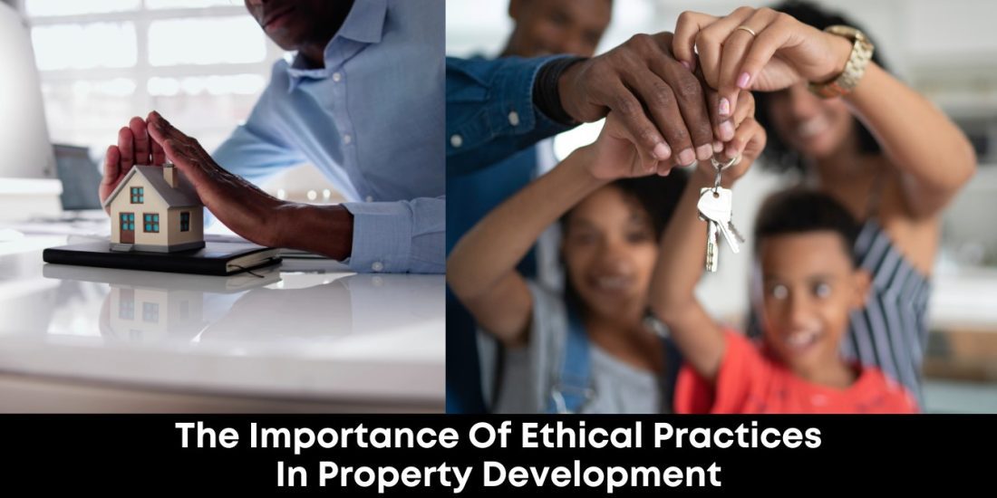 The Importance of Ethical Practices in Property Development