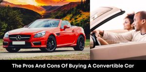 The Pros And Cons Of Buying A Convertible Car